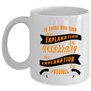 To Those Who Don't No Explanation Is Possible Cup (Coffee Mug - White)