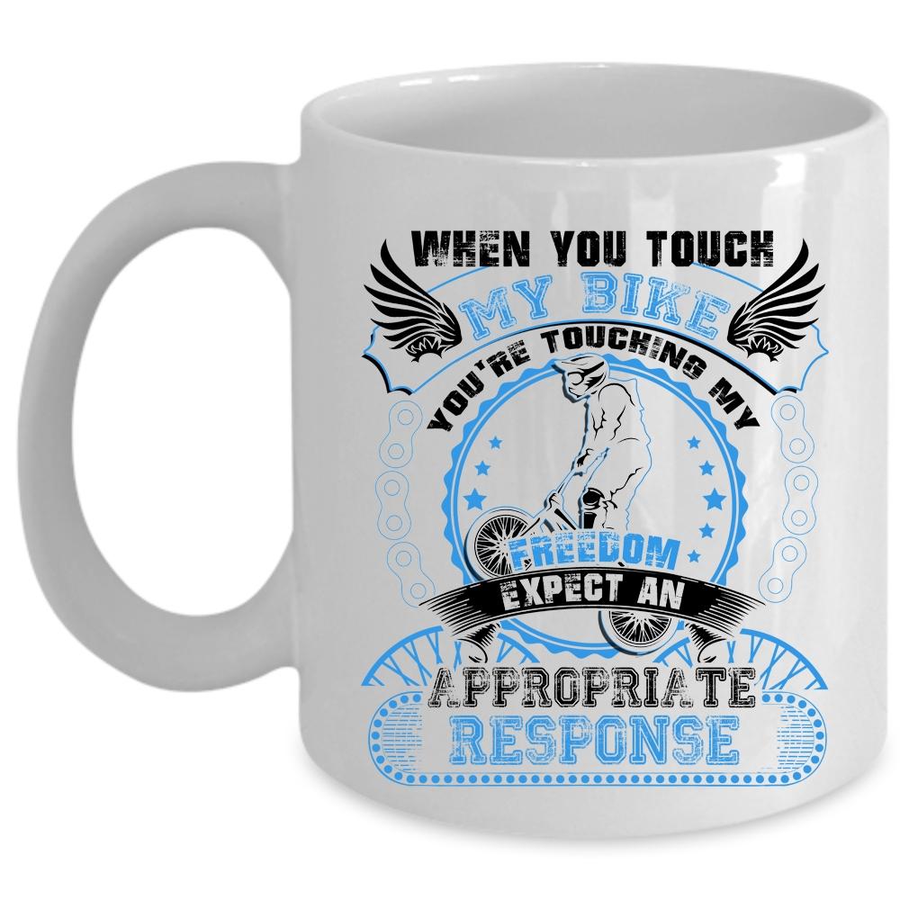 You're Touching My Freedom Coffee Mug, When You Touch My Bike Cup