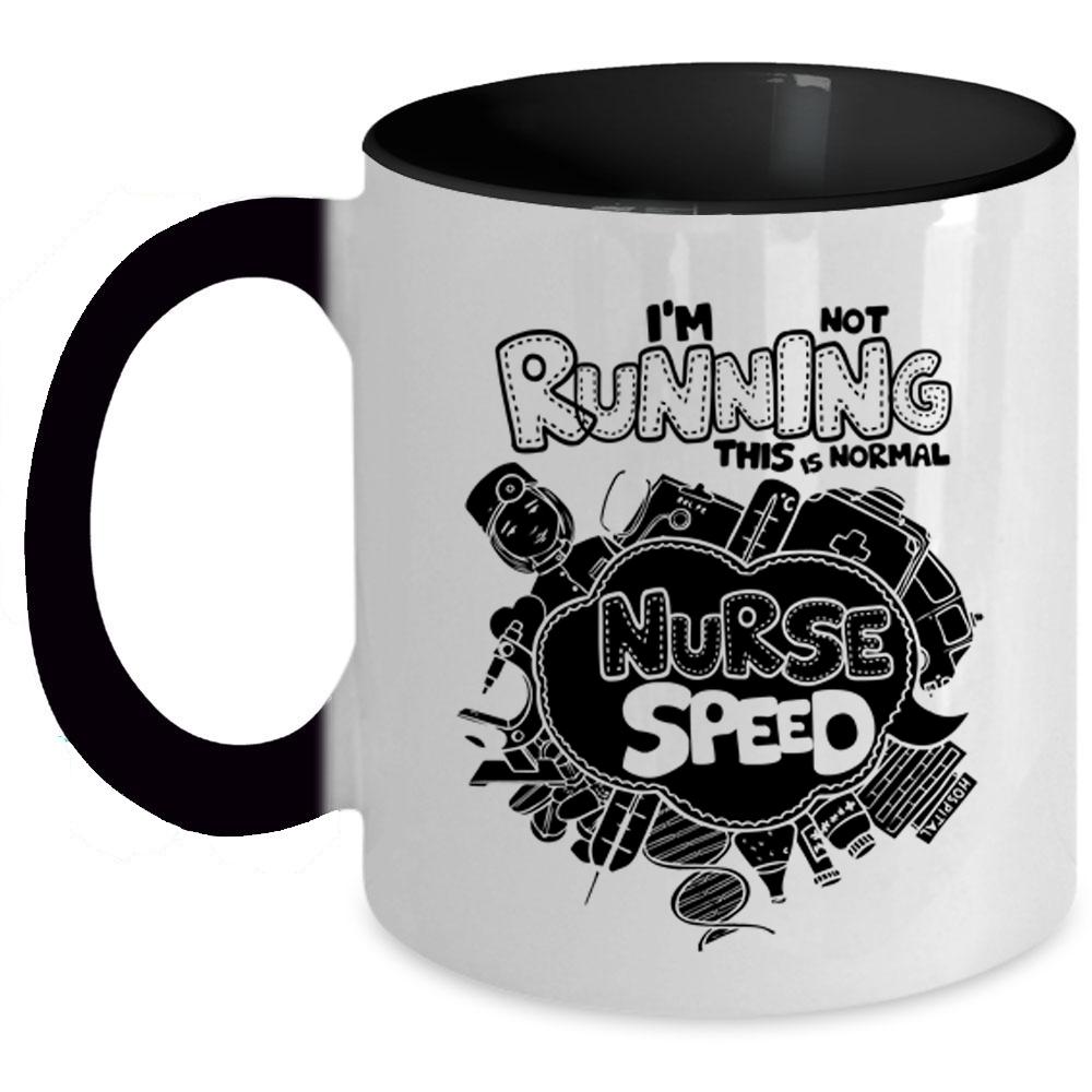 This Is Normal Nurse Speed Coffee Mug, I'm Not Running Accent Mug