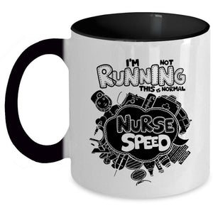 This Is Normal Nurse Speed Coffee Mug, I'm Not Running Accent Mug