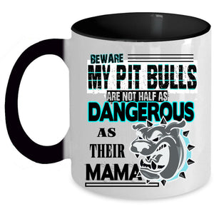 As Dangerous As Their Mama Coffee Mug, My Pit Bulls Accent Mug