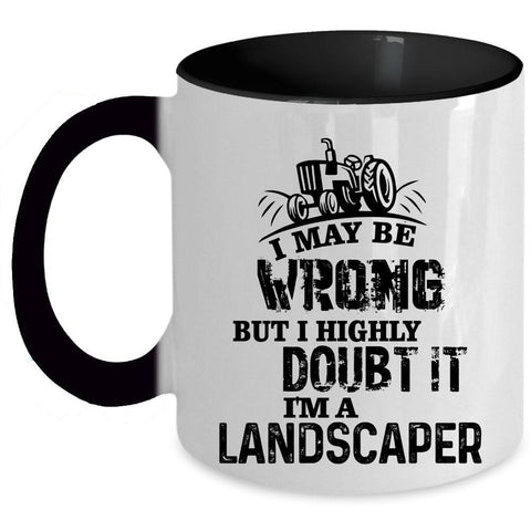 Awesome Gift For Landscaper Coffee Mug, I'm A Landscaper Accent Mug