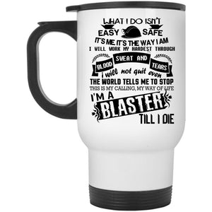 Awesome Gift For Miner Travel Mug, I'm A Blaster Mug