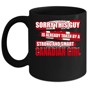 This Guy Is Already Taken By A Canandian Girl Coffee Mug, Cool Girls Coffee Cup