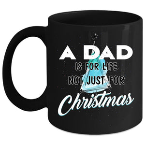 A Dad Is For Life Not Just For Christmas Coffee Mug, Funny Papa Coffee Cup