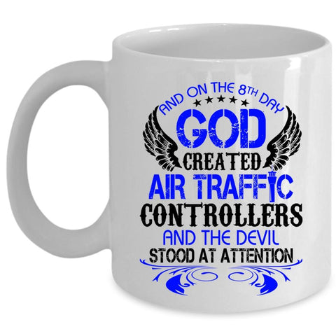 And On The 8th day God Created Air Traffic Controllers Cup (Coffee Mug - White)