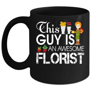 This Guy Is An Awesome Florist Coffee Mug, Cool Florist Coffee Cup