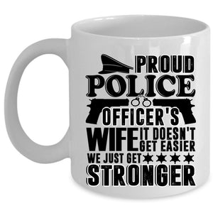 We Just Get Stronger Coffee Mug, Proud Police Officer's Wife Cup