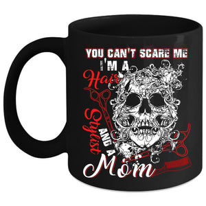 You Can't Scare Me Coffee Mug, I'm A Hair Stylist And A Mom Coffee Cup