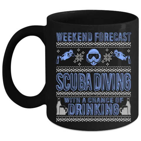 Weekend Forecast Scuba Diving Coffee Mug, Chance Of Drinking Coffee Cup