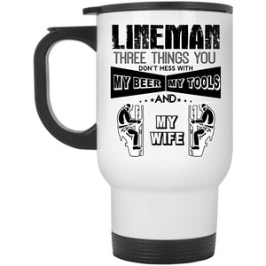 Three Things You Don't Mess With Travel Mug, Lineman Mug