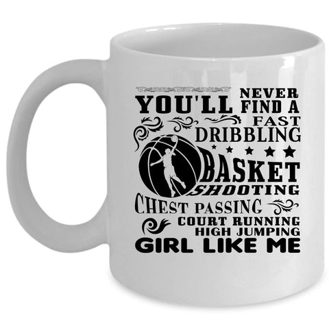 You'll Never Find A fast Dribbling Cup, Basketball Mug (Coffee Mug - White)