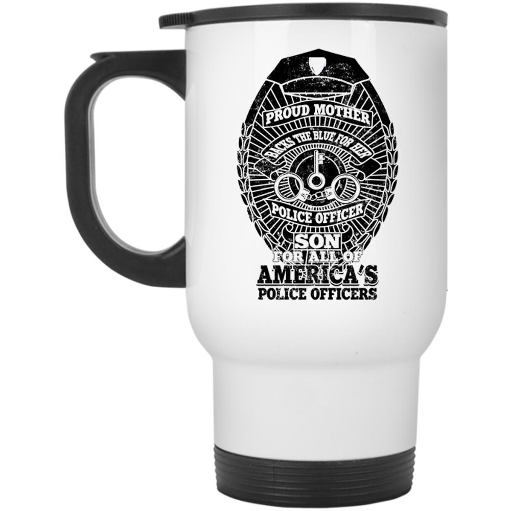 American's Police Officers Travel Mug, Proud Mother Backs The Blue Mug