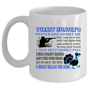 Turkey Hunter's Prayer God Grant Me Mug, Hunt Cup (Coffee Mug - White)