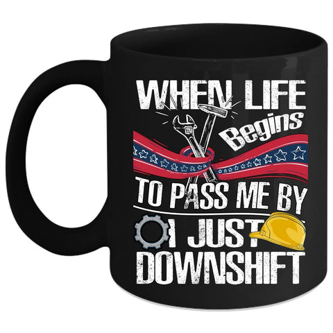 When Life Begins To Pass Me Coffee Mug, Funny Mechanics Coffee Cup