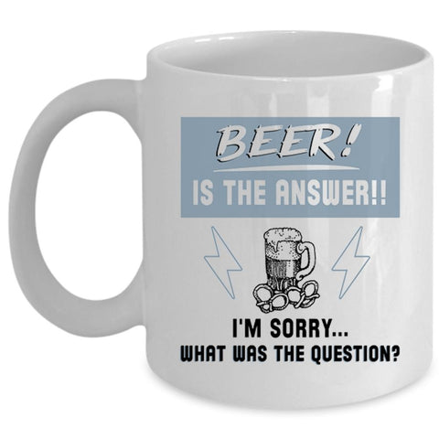 What Was The Question Coffee Mug, Beer Is The Answer Cup