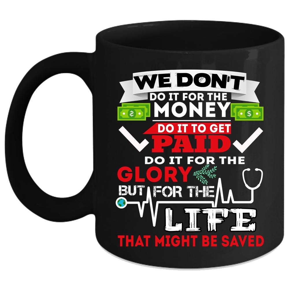 We Don't Do It For The Money Coffee Mug, Funny Saying Coffee Cup