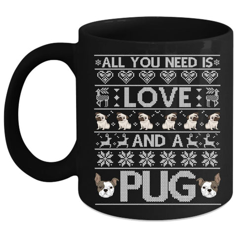 All You Need Is Love And A Pug Coffee Mug, Lovely pug Coffee Cup