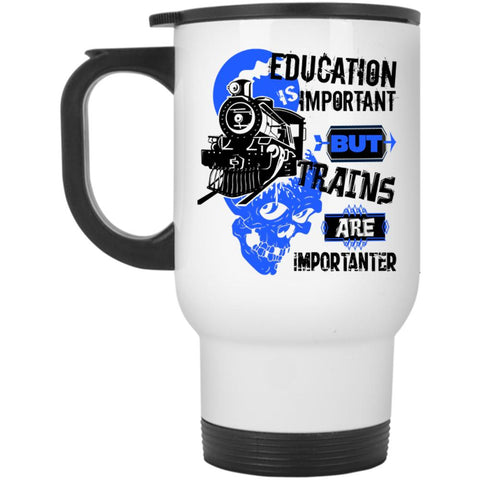 Trains Are Importanter Travel Mug, Education Is Important Mug