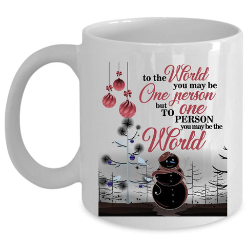 To One Person You May Be The World Coffee Mug, Cute Christmas Cup