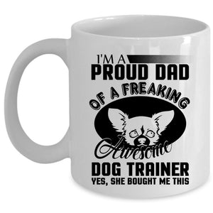 Awesome Dog Trainer Coffee Mug, I'm A Proud Dad Of A Dog Trainer Cup