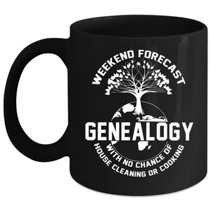 Weekwnd Forecast Genealogy Coffee Mug, House Cleaning Or Cooking Coffee Cup