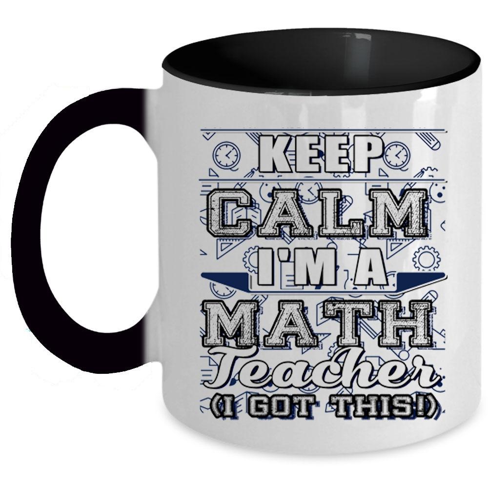 Awesome Gift For Teacher Coffee Mug, Keep Calm I'm A Math Teacher Accent Mug