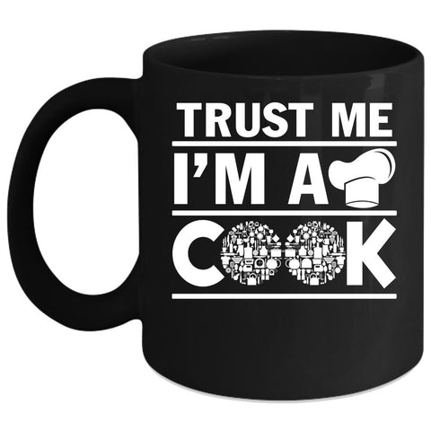 Trust Me I'm A Cook Coffee Mug, Funny Gift For Chef Coffee Cup