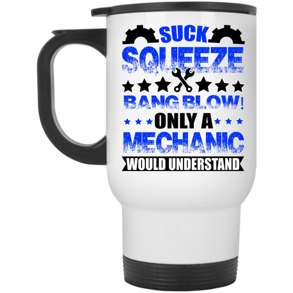 Awesome Mechanics Travel Mug, Only A Mechanic Would Understand Mug