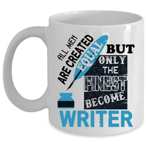 Writer Dad Coffee Mug, Only The Finest Men Become Writer Cup