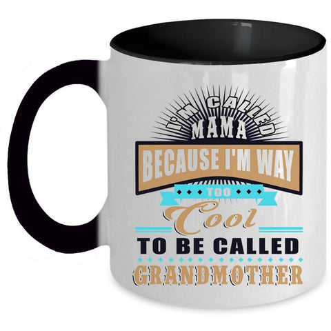 Too Cool To Be Called Grandmother Coffee Mug, I'm Called Mama Accent Mug