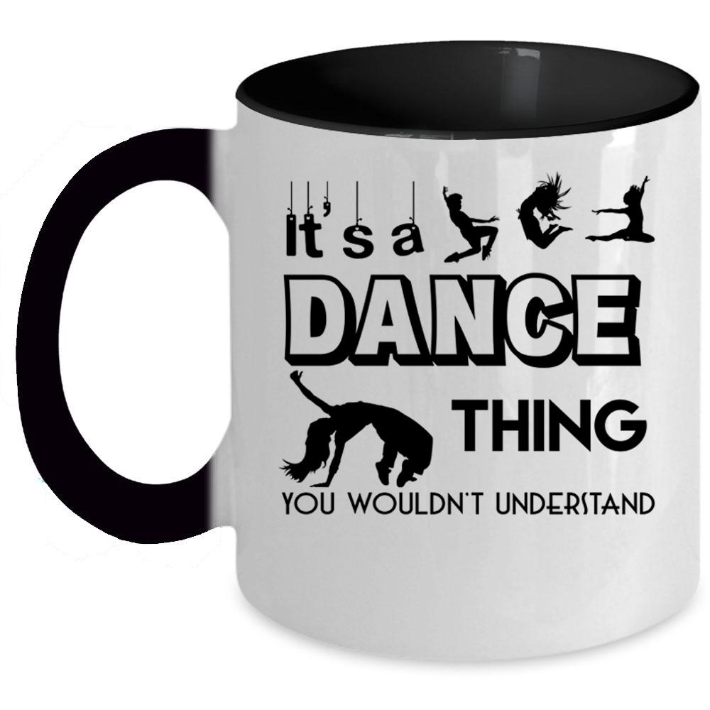 Awesome Dancer Coffee Mug, It's A Dance Thing Accent Mug