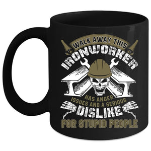 Walk Away This Ironworker Has Anger Coffee Mug, Cool Ironworkers Coffee Cup