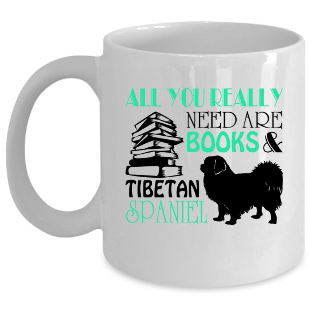 All You Really Need Are Books Cup, Tibetan Spaniel Mug (Coffee Mug - White)