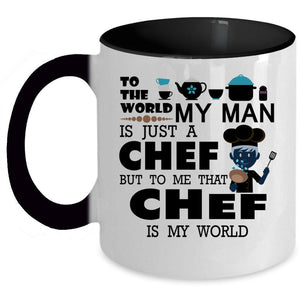 To Me That Chef Is My World Coffee Mug, My Man Is A Chef Accent Mug