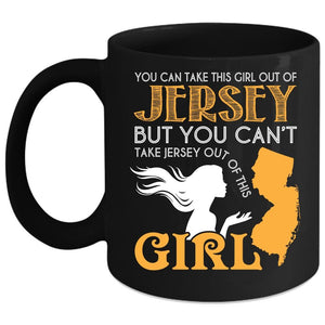 You Can't Take Jersey Out Of This Girl Coffee Mug, Lovely Girls Coffee Cup