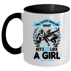 What Hits Like A Girl Really Means Coffee Mug, I Will Glady Show You Accent Mug