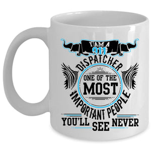 Awesome Dispatcher Coffee Mug, I Am A 911 Dispatcher Cup