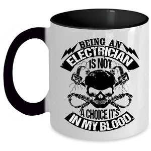 Awesome Electricians Coffee Mug, Being An Electrician Is Not A Choice Accent Mug