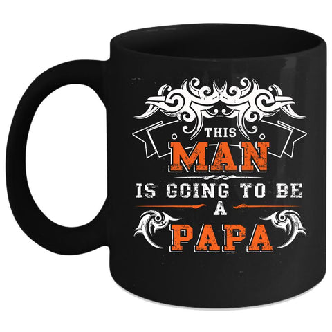 This Man Is Going To Be A Papa Coffee Mug, Being A Papa Coffee Cup