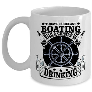 Today's Forecast Boating With A Chance Of Drinking Cup (Coffee Mug - White)