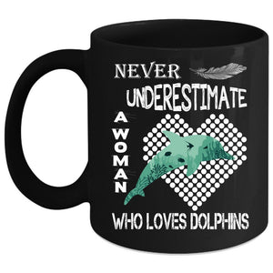 A Woman Loves Dolphins Coffee Mug, Beautiful Lady Coffee Cup