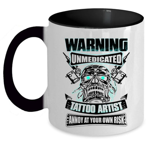 Awesome Gift For Artist Coffee Mug, Unmedicated Tattoo Artist Accent Mug