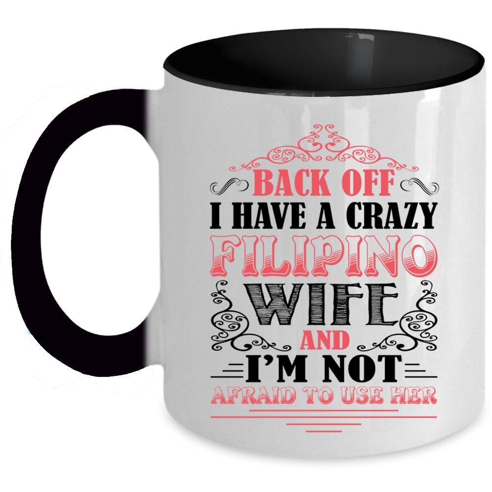 Awesome Filipino Wife Coffee Mug, I Have A Crazy Filipino Wife Accent Mug