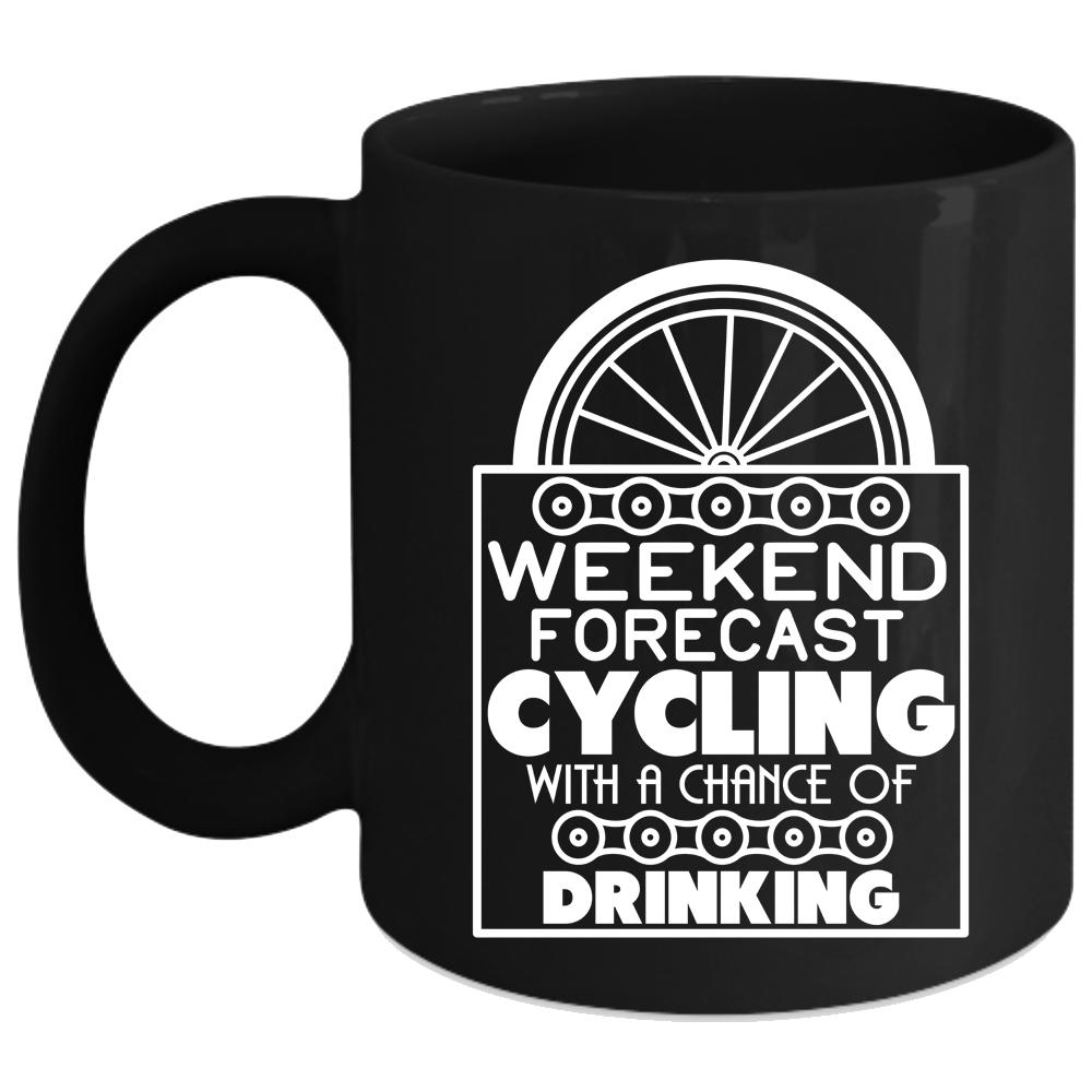 Weekend Forecast Cycling Coffee Mug, Chance Of Drinking Coffee Cup