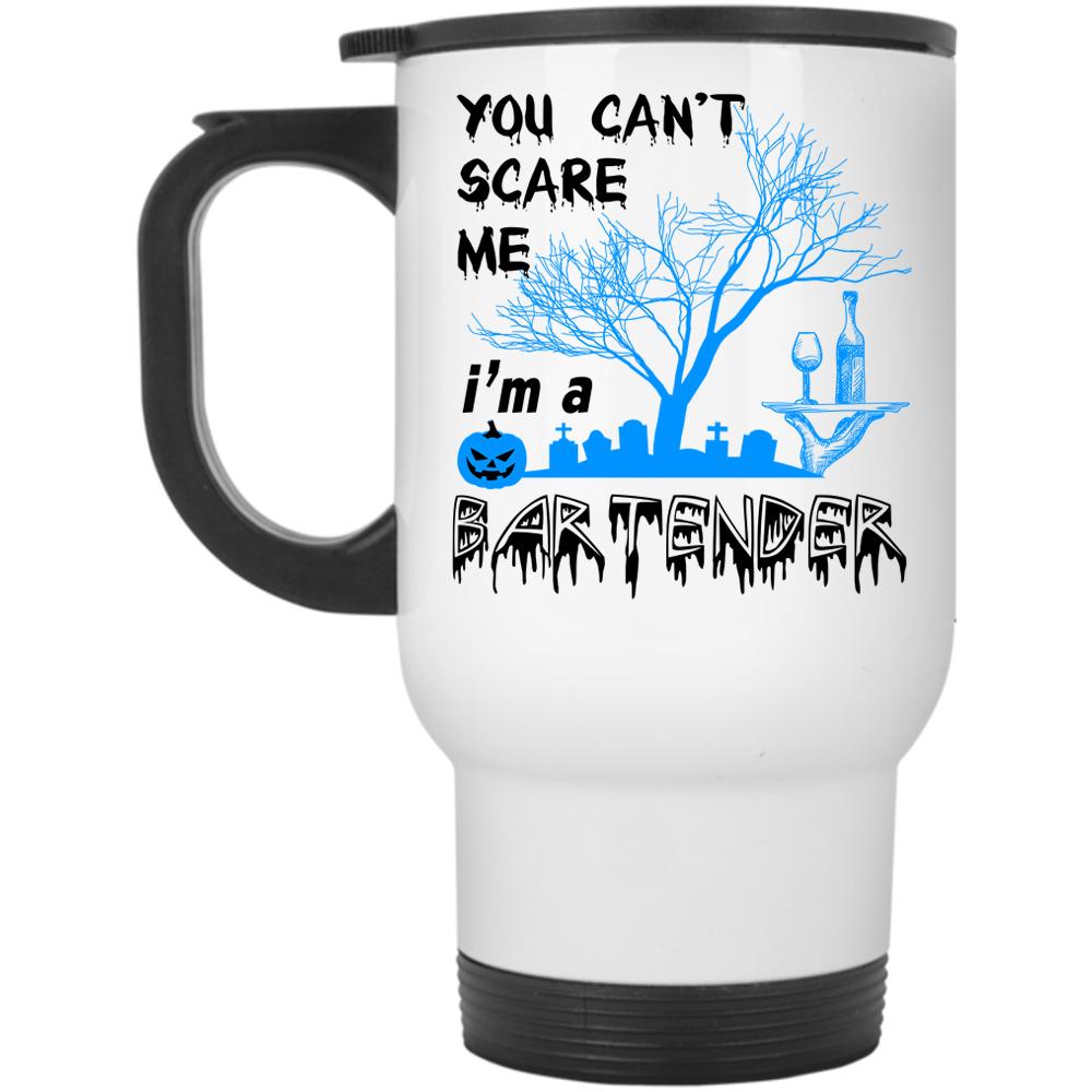 You Can't Scare Me Travel Mug, I'm A Bartender Mug