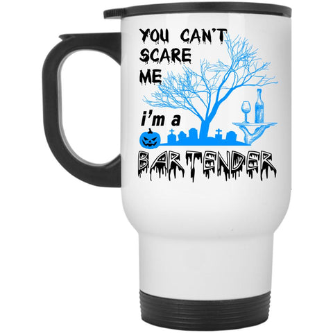 You Can't Scare Me Travel Mug, I'm A Bartender Mug