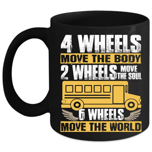 2 Wheels Move The Soul Coffee Mug, 6 Wheels Move The World Coffee Cup