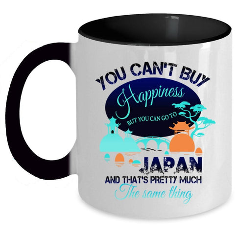 You Can Go To Japan Coffee Mug, You Can't Buy Happiness Accent Mug