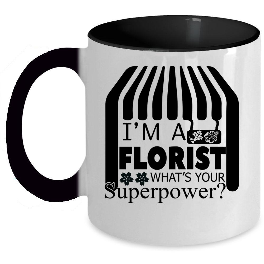 What's Your Superpower Coffee Mug, I'm A Florist Accent Mug